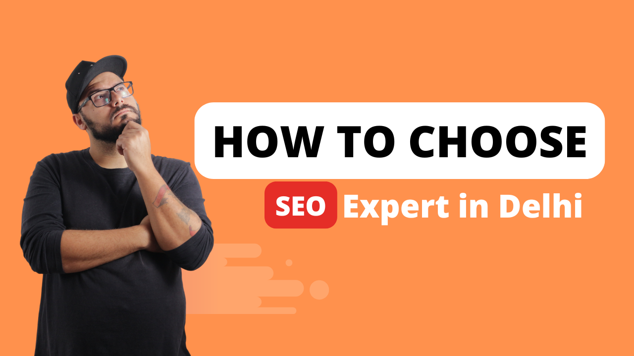 How to Choose SEO Expert in Delhi?