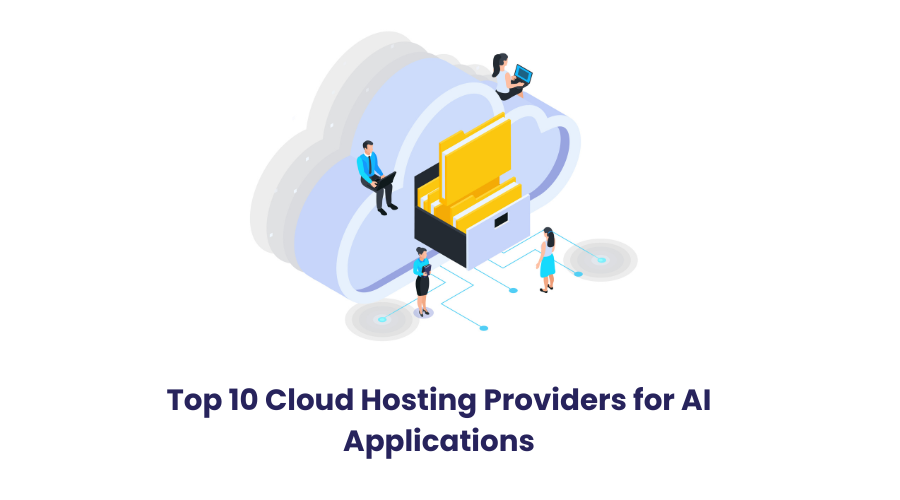 Top 10 Cloud Hosting Providers for AI Applications