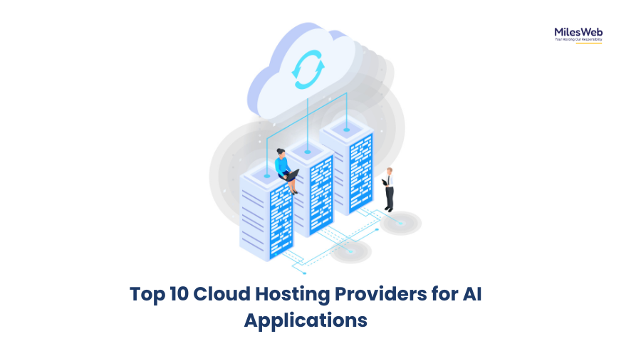 - Top 10 Cloud Hosting Providers for AI Applications